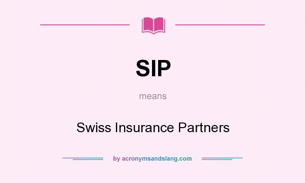 What does SIP mean? It stands for Swiss Insurance Partners