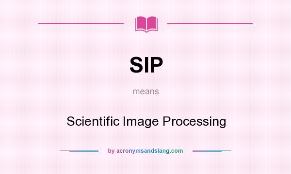 What does SIP mean? It stands for Scientific Image Processing
