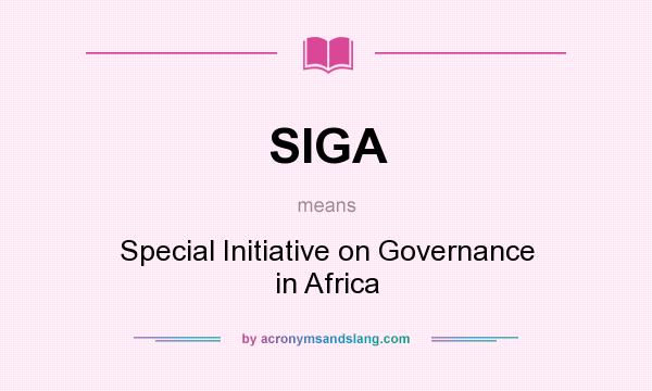 What does SIGA mean? It stands for Special Initiative on Governance in Africa