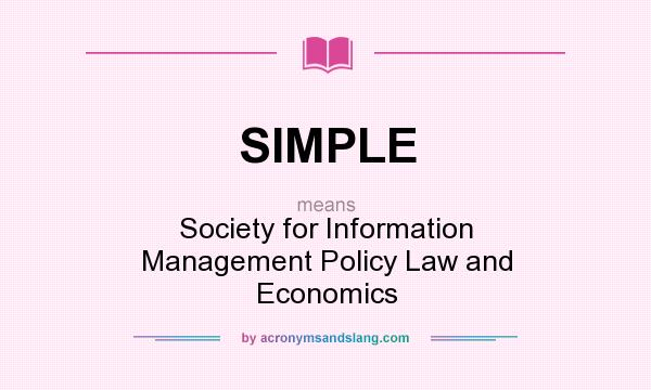 What does SIMPLE mean? It stands for Society for Information Management Policy Law and Economics