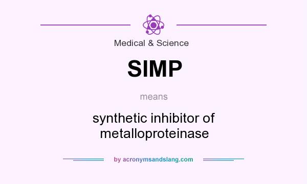 What does SIMP mean? It stands for synthetic inhibitor of metalloproteinase