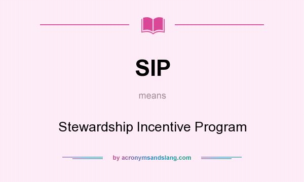 What does SIP mean? It stands for Stewardship Incentive Program