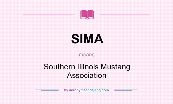 What does SIMA mean? It stands for Southern Illinois Mustang Association