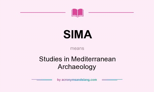 What does SIMA mean? It stands for Studies in Mediterranean Archaeology