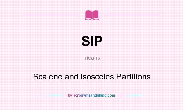 What does SIP mean? It stands for Scalene and Isosceles Partitions