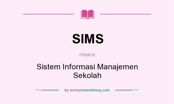 What does SIMS mean? It stands for Sistem Informasi Manajemen Sekolah