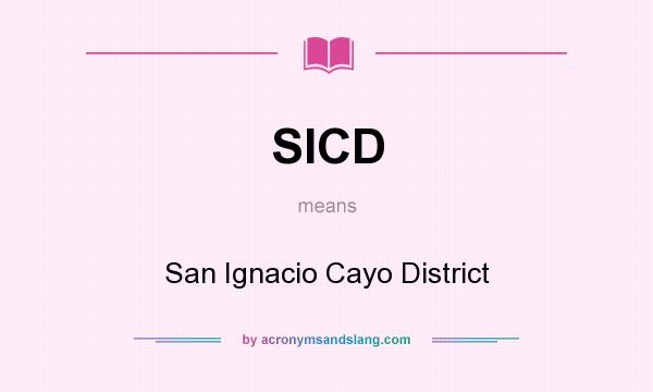 What does SICD mean? It stands for San Ignacio Cayo District