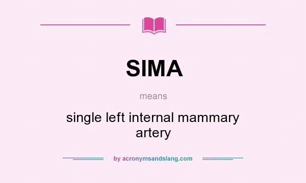 What does SIMA mean? It stands for single left internal mammary artery