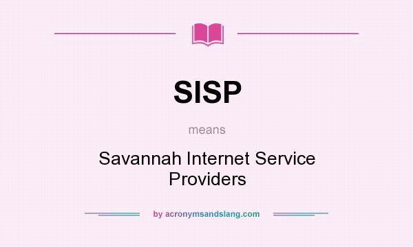 What does SISP mean? It stands for Savannah Internet Service Providers