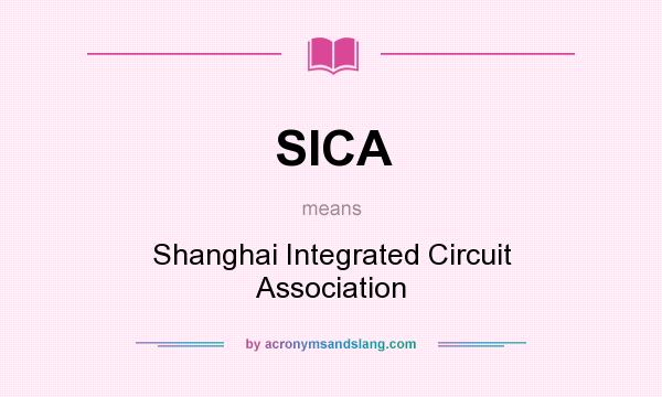 What does SICA mean? It stands for Shanghai Integrated Circuit Association