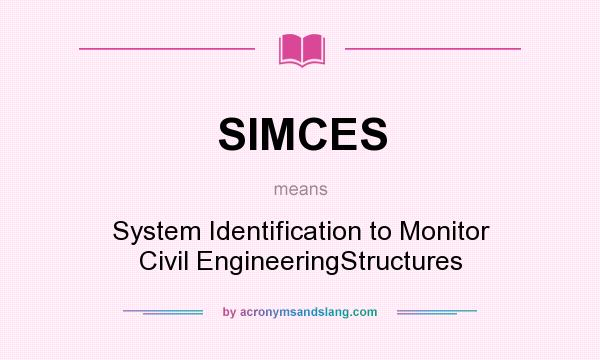 What does SIMCES mean? It stands for System Identification to Monitor Civil EngineeringStructures