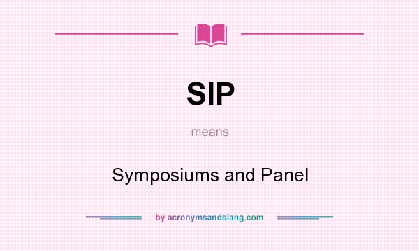What does SIP mean? It stands for Symposiums and Panel