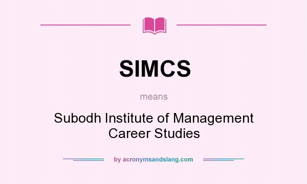What does SIMCS mean? It stands for Subodh Institute of Management Career Studies