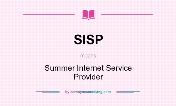 What does SISP mean? It stands for Summer Internet Service Provider
