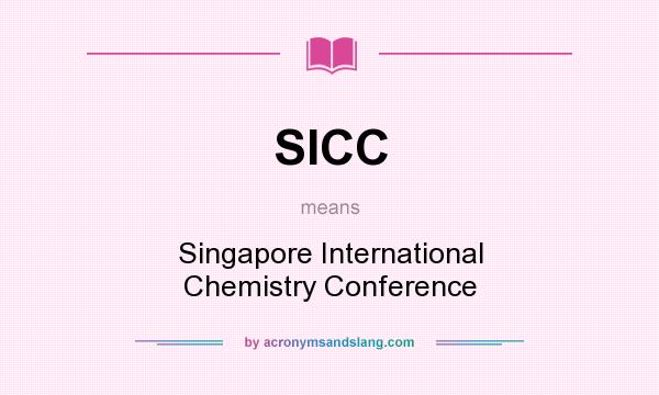 What does SICC mean? It stands for Singapore International Chemistry Conference