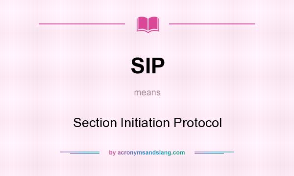 What does SIP mean? It stands for Section Initiation Protocol