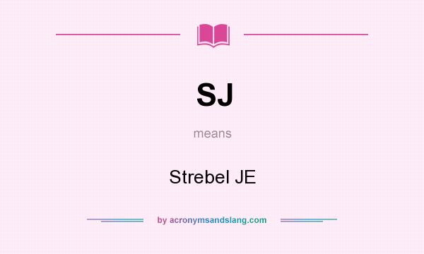 What does SJ mean? It stands for Strebel JE