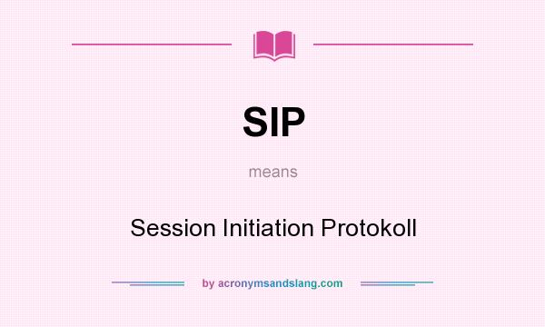 What does SIP mean? It stands for Session Initiation Protokoll