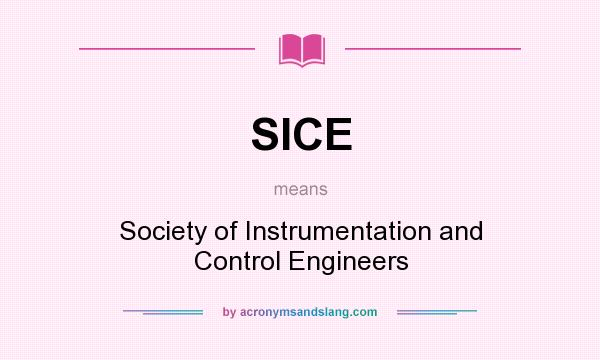 What does SICE mean? It stands for Society of Instrumentation and Control Engineers