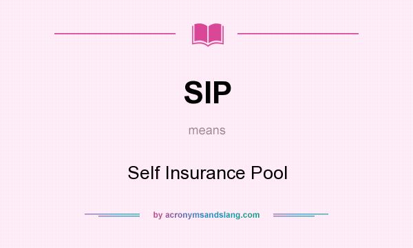 What does SIP mean? It stands for Self Insurance Pool