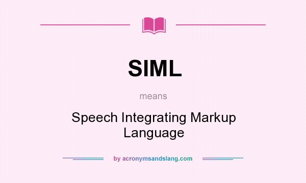 What does SIML mean? It stands for Speech Integrating Markup Language