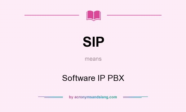 What does SIP mean? It stands for Software IP PBX