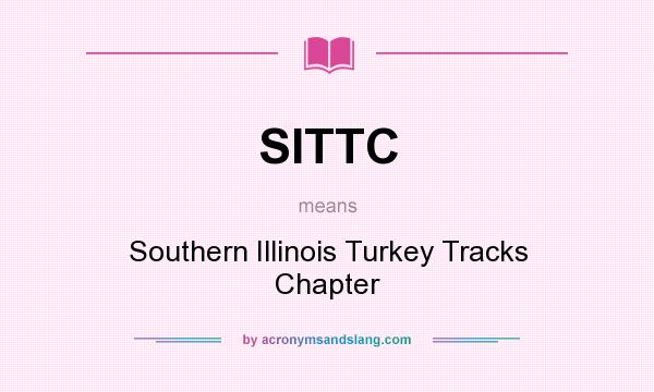 What does SITTC mean? It stands for Southern Illinois Turkey Tracks Chapter