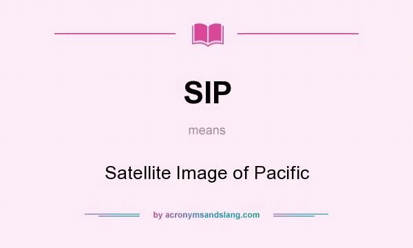 What does SIP mean? It stands for Satellite Image of Pacific