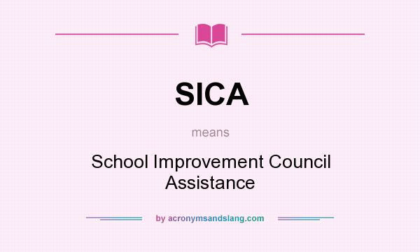 What does SICA mean? It stands for School Improvement Council Assistance