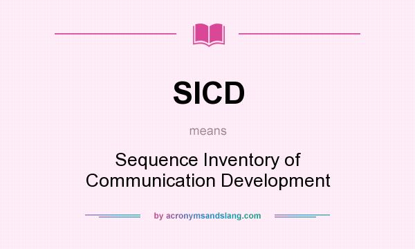 What does SICD mean? It stands for Sequence Inventory of Communication Development