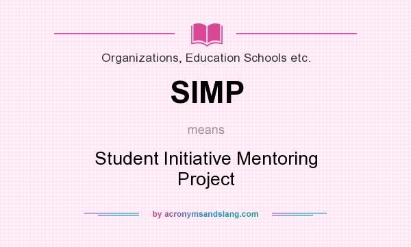 What does SIMP mean? It stands for Student Initiative Mentoring Project