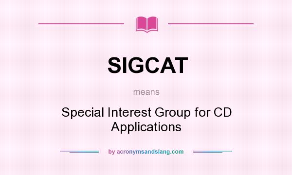 What does SIGCAT mean? It stands for Special Interest Group for CD Applications