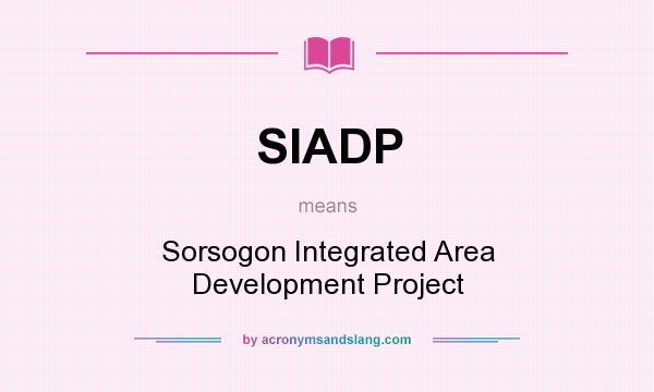 What does SIADP mean? It stands for Sorsogon Integrated Area Development Project