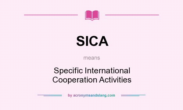 What does SICA mean? It stands for Specific International Cooperation Activities
