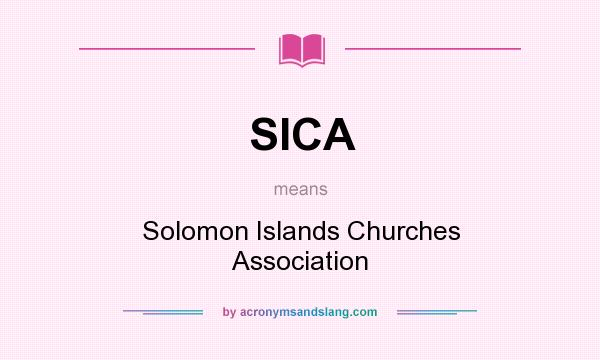What does SICA mean? It stands for Solomon Islands Churches Association