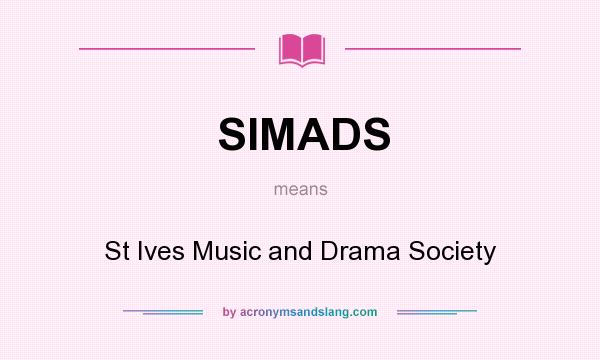 What does SIMADS mean? It stands for St Ives Music and Drama Society