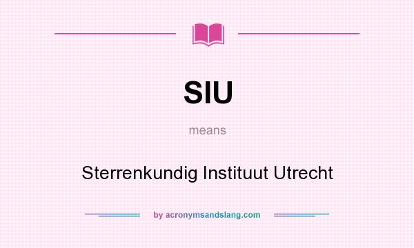 What does SIU mean? It stands for Sterrenkundig Instituut Utrecht