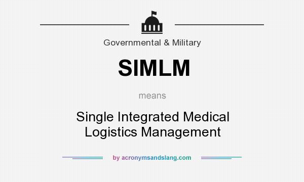 What does SIMLM mean? It stands for Single Integrated Medical Logistics Management