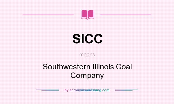 What does SICC mean? It stands for Southwestern Illinois Coal Company