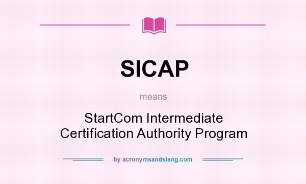 What does SICAP mean? It stands for StartCom Intermediate Certification Authority Program