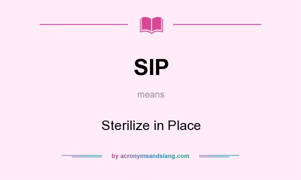 What does SIP mean? It stands for Sterilize in Place