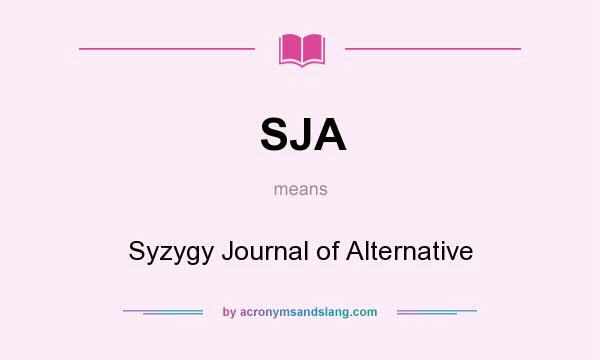 What does SJA mean? It stands for Syzygy Journal of Alternative