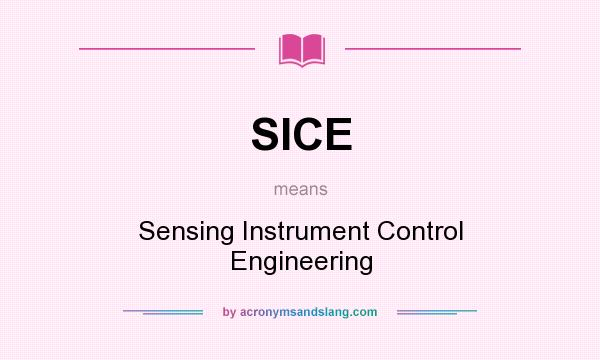 What does SICE mean? It stands for Sensing Instrument Control Engineering