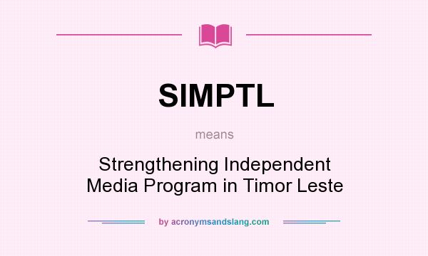 What does SIMPTL mean? It stands for Strengthening Independent Media Program in Timor Leste