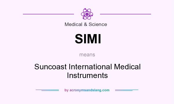 What does SIMI mean? It stands for Suncoast International Medical Instruments