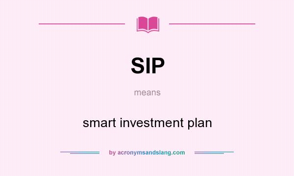 What does SIP mean? It stands for smart investment plan
