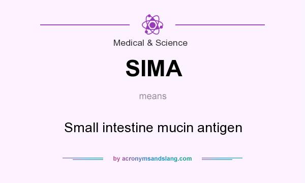 What does SIMA mean? It stands for Small intestine mucin antigen