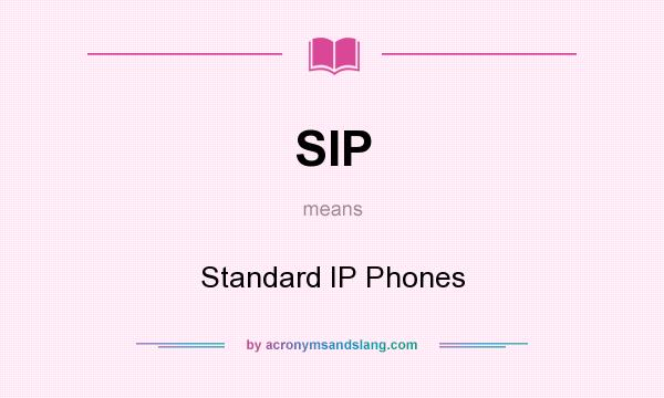 What does SIP mean? It stands for Standard IP Phones