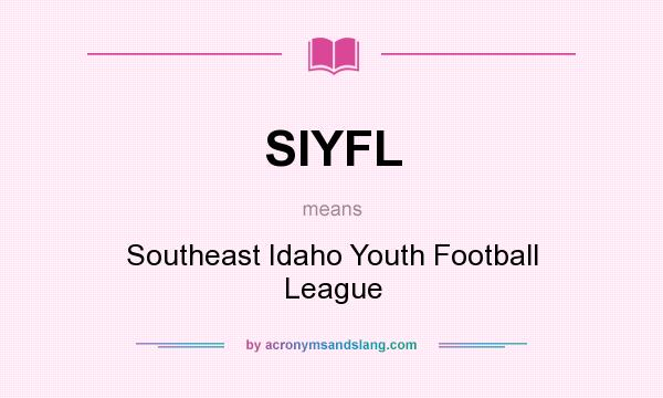 What does SIYFL mean? It stands for Southeast Idaho Youth Football League