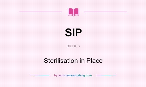 What does SIP mean? It stands for Sterilisation in Place